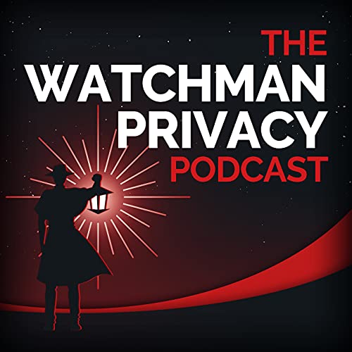New Interview on the Watchman Privacy Podcast